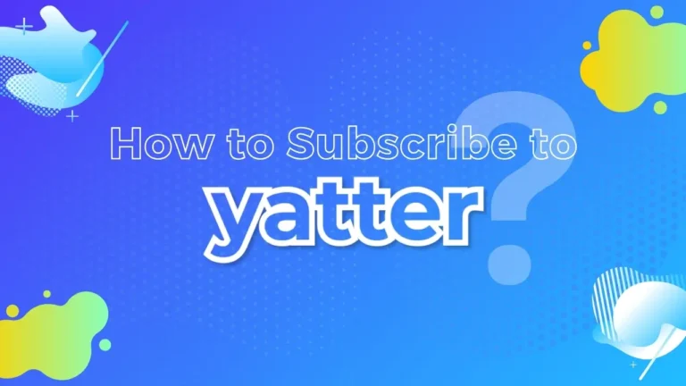 How to Subscribe to Yatter: Your Easy Guide