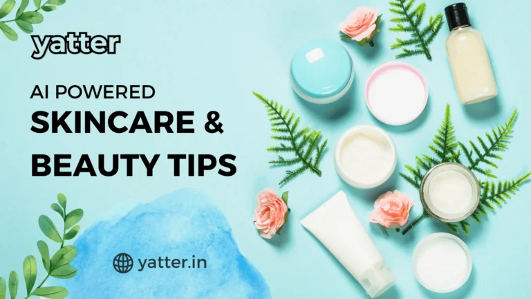 Yatter AI Powered Skincare & Beauty Tips