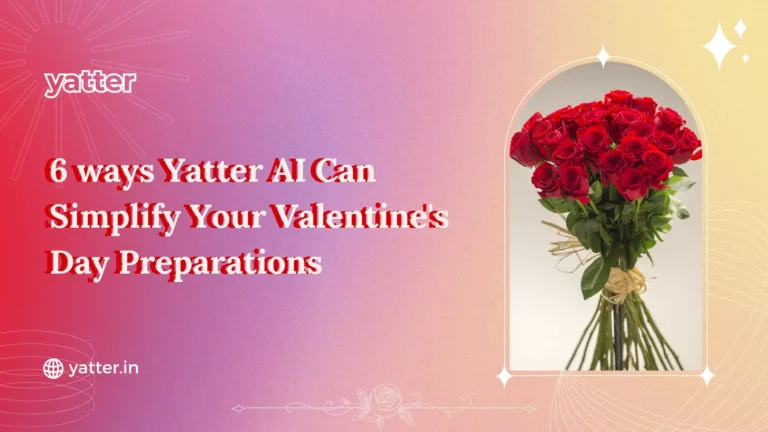 6 ways Yatter AI Can Simplify Your Valentine’s Day Preparations
