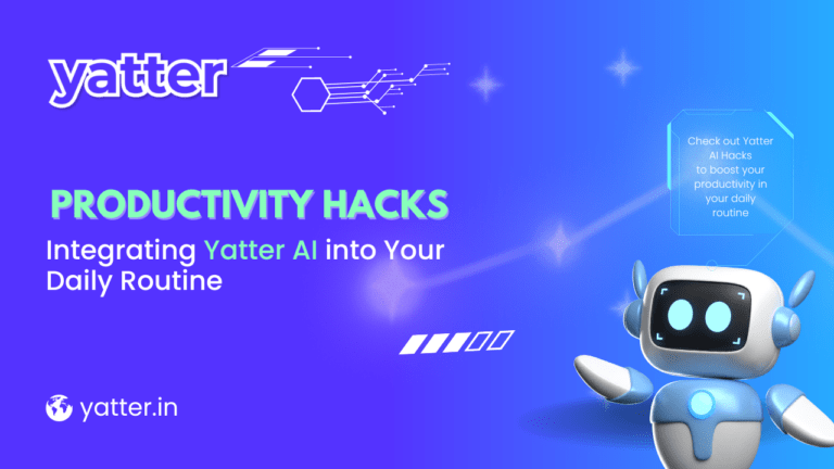 Personal Productivity Hacks: Integrating Yatter AI into Your Daily Routine