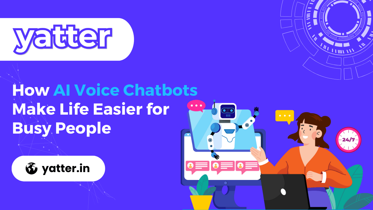 How AI Voice Chatbots Make Life Easier for Busy People